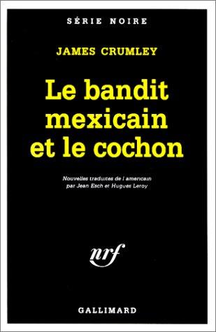 Le bandit mexicain et le cochon (Serie Noire)