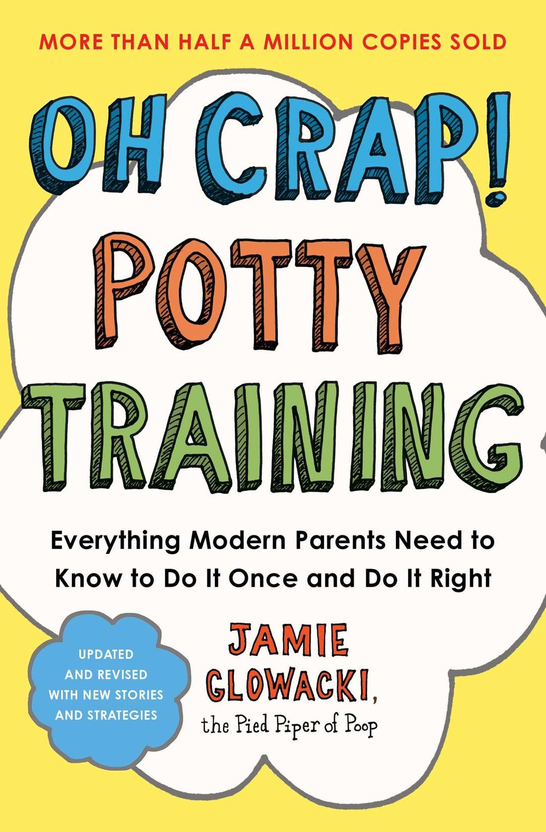 Oh Crap! Potty Training: Everything Modern Parents Need to Know to Do It Once and Dp (Oh Crap Parenting, Band 1)