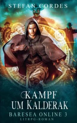 Kampf Um Kalderak: Baresea Online 3 (LitRPG-Roman)