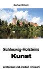 Schleswig-Holsteins Kunst - entdecken und erleben: Ein Begleiter zu den Kunstschätzen des Landes (Husum-Taschenbuch)