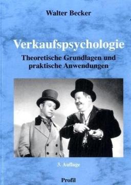 Verkaufspsychologie: Theoretische Grundlagen und praktische Anwendungen