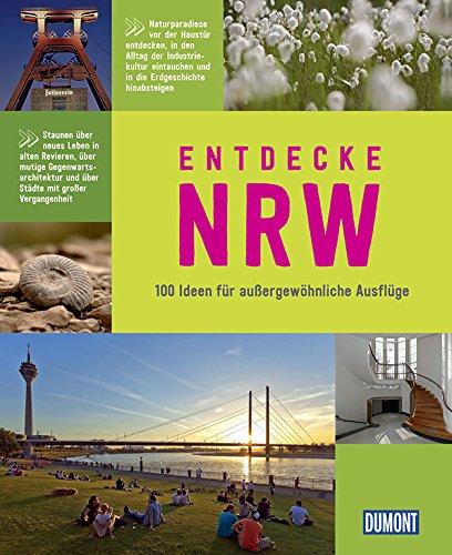 DuMont Bildband Entdecke NRW: 100 Ideen für außergewöhnliche Ausflüge