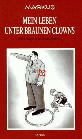 Mein Leben unter braunen Clowns. Eine Jugend in Deutschland