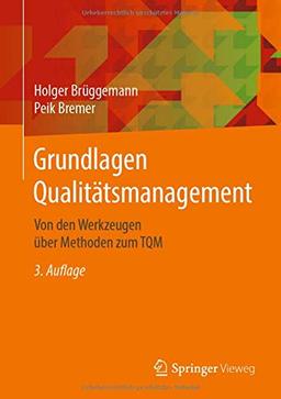 Grundlagen Qualitätsmanagement: Von den Werkzeugen über Methoden zum TQM