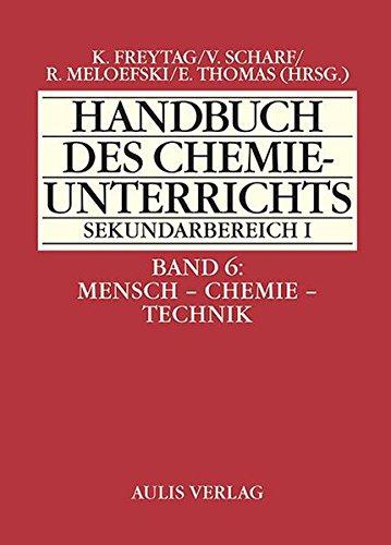 Handbuch des Chemieunterrichts S I: Band 6: Mensch - Chemie - Technik