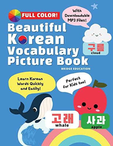 Beautiful Korean Vocabulary Picture Book - Learn Korean Words Quickly and Easily Also Ideal For Kids! (Beginner Korean)