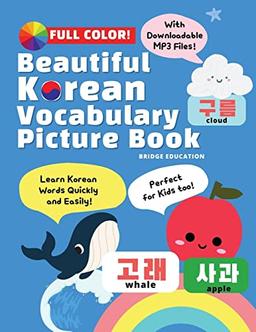 Beautiful Korean Vocabulary Picture Book - Learn Korean Words Quickly and Easily Also Ideal For Kids! (Beginner Korean)