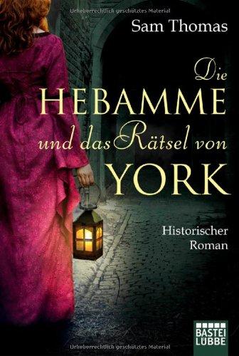 Die Hebamme und das Rätsel von York: Historischer Roman