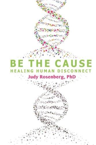 Be The Cause: Healing Human Disconnect