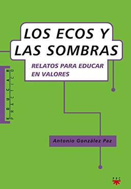 Los ecos y las sombras: Relatos para educar en valores (Educar Práctico, Band 84)