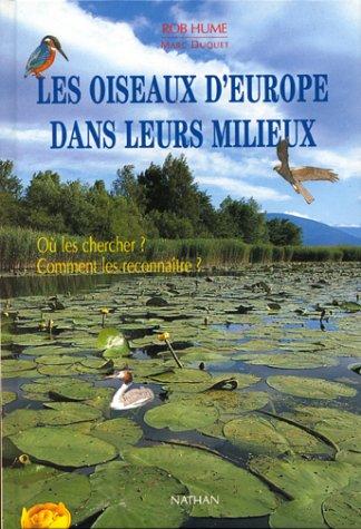 Les oiseaux d'Europe dans leurs milieux : où les chercher ? comment les reconnaître ?