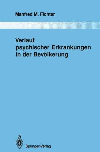 Verlauf psychischer Erkrankungen in der Bevölkerung (Monographien aus dem Gesamtgebiete der Psychiatrie)