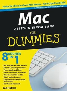 Mac für Dummies, Alles-in-einem-Band: Holen Sie alles aus Ihrem Mac heraus - Arbeit, Spaß und Spiel (Fur Dummies)