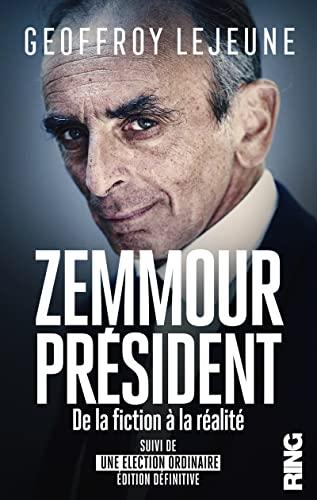 Zemmour président : de la fiction à la réalité. Une élection ordinaire : édition définitive