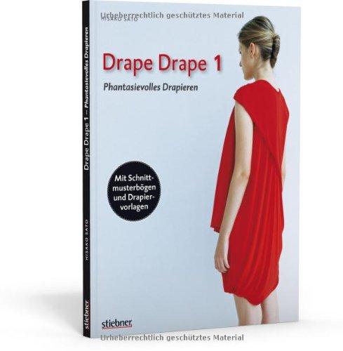 Drape Drape 1 - Phantasievolles Drapieren - mit Schnittmusterbögen und Drapiervorlagen