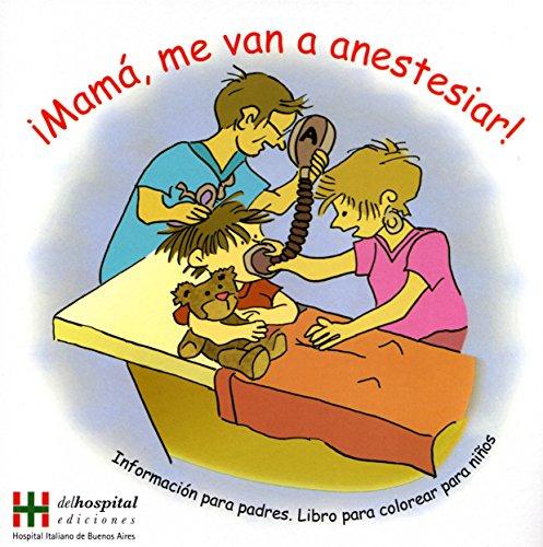 Mama, me van a anestesiar/ Mom, I will anesthetize