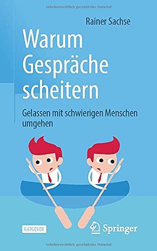 Warum Gespräche scheitern: Gelassen mit schwierigen Menschen umgehen