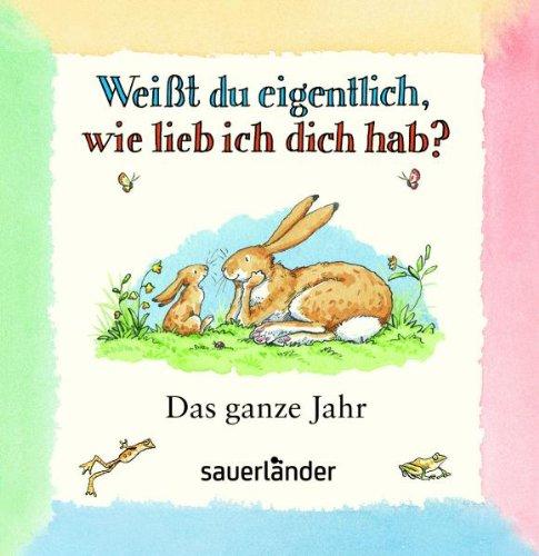 Weißt du eigentlich, wie lieb ich dich hab? Das ganze Jahr: 4 Mini-Bücher im Schuber