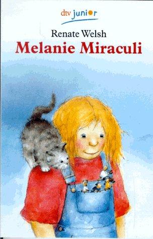 Melanie Miraculi. Eine Kindergeschichte. ( Ab 8 J.).