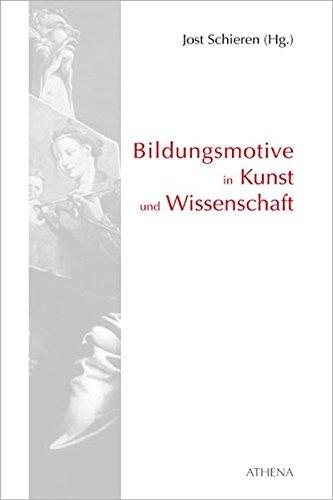 Bildungsmotive in Kunst und Wissenschaft