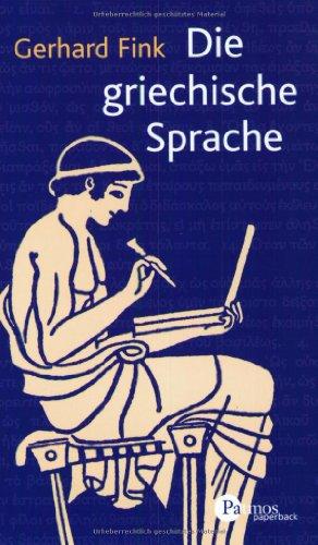 Die griechische Sprache. Eine Einführung und eine kurze Grammatik des Griechischen