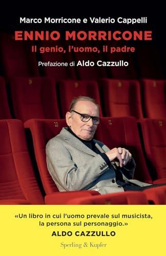 Ennio Morricone. Il genio, l'uomo, il padre (Varia)