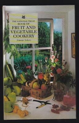 The National Trust Book of Fruit and Vegetable Cookery (National Trust Cookery Books)