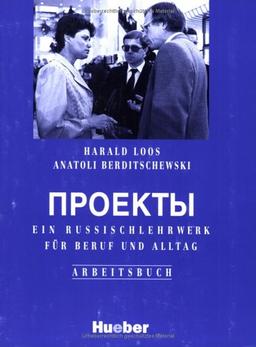 Projekty. Lehrbuch: Projekty, Arbeitsbuch: Ein Russischlehrwerk für Beruf und Alltag