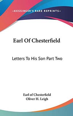 Earl Of Chesterfield: Letters To His Son Part Two