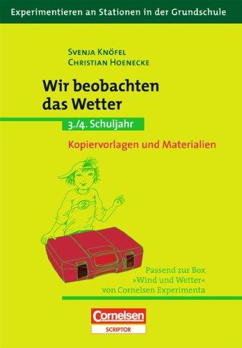 Experimentieren an Stationen in der Grundschule: Wir beobachten das Wetter: 3./4. Schuljahr. Kopiervorlagen und Materialien