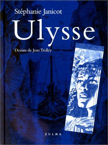 Ulysse : petite mythologie dérisoire mais néanmoins exacte, librement adaptée du texte d'Homère