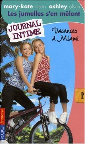 Les jumelles s'en mêlent : Mary-Kate Olsen, Ashley Olsen. Vol. 18. Vacances à Miami : journal intime