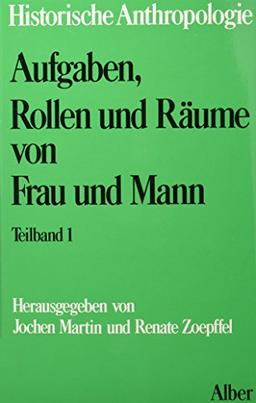 Kindheit, Jugend, Familie, 3 Bde. in 4 Tl.-Bdn., Bd.3, Aufgaben, Rollen und Räume von Frau und Mann, 2 Bde.: Kindheit Jugend Familie III ... Instituts für Historische Anthropologie e.V.)