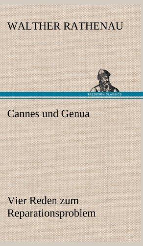 Cannes und Genua: Vier Reden zum Reparationsproblem