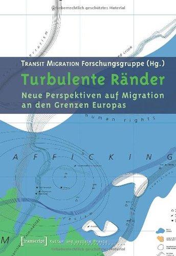 Turbulente Ränder. Neue Perspektiven auf Migration an den Grenzen Europas