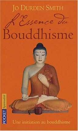 L'essence du bouddhisme : une initiation au bouddhisme