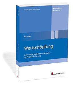 Wertschöpfung: Instrumente, Methoden und Analysen zur Prozessoptimierung