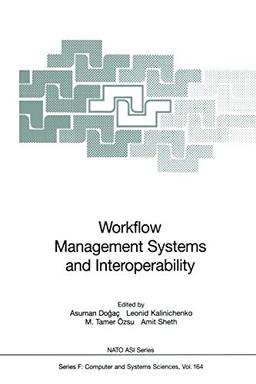 Workflow Management Systems and Interoperability (Nato ASI Subseries F) (NATO ASI Subseries F:, 164, Band 164)