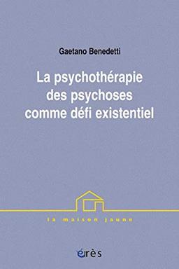 La psychothérapie des psychoses comme défi existentiel