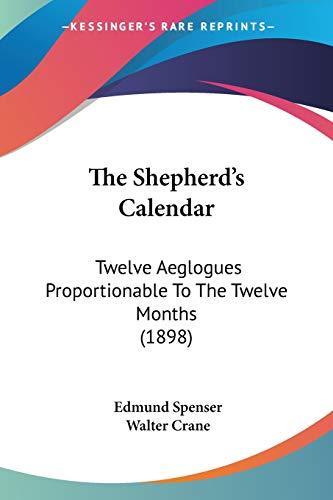 The Shepherd's Calendar: Twelve Aeglogues Proportionable To The Twelve Months (1898)