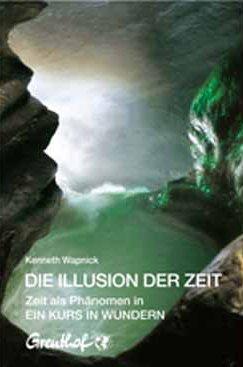 Die Illusion der Zeit: Zeit als Phänomen in Ein Kurs in Wundern