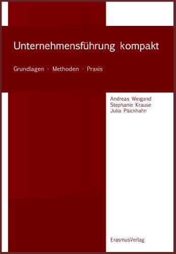 Unternehmensführung kompakt: Grundlagen - Methoden - Praxis