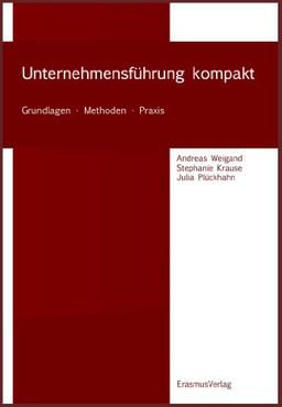 Unternehmensführung kompakt: Grundlagen - Methoden - Praxis