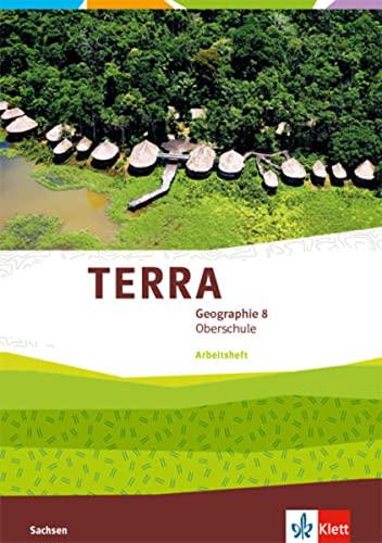 TERRA Geographie 8. Ausgabe Sachsen Oberschule: Arbeitsheft Klasse 8 (TERRA Geographie. Ausgabe für Sachsen Oberschule ab 2019)