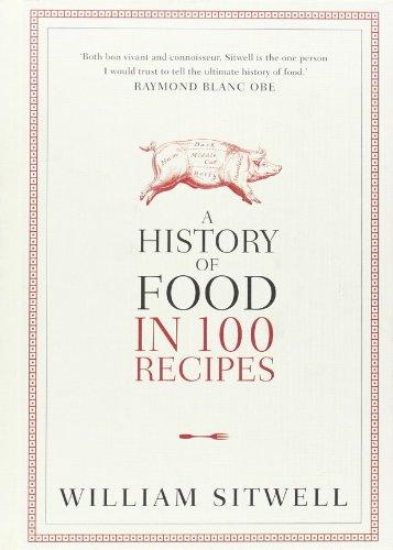 A History of Food In 100 Recipes