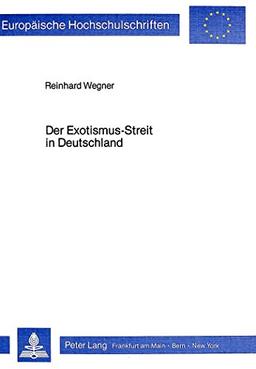 Der Exotismus-Streit in Deutschland: Zur Auseinandersetzung mit «primitiven» Formen in der Bildenden Kunst des 20. Jahrhunderts (Europäische Hochschulschriften - Reihe XXVIII)