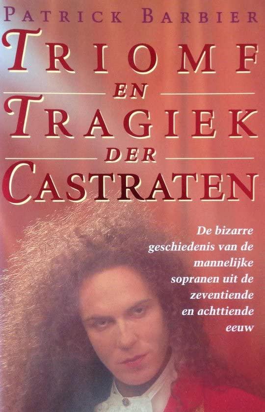 Triomf en tragiek der castraten: de bizarre geschiedenis van de mannelijke sopranen uit de zeventiende en achttiende eeuw