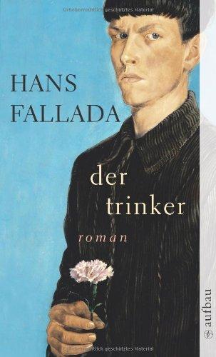 Der Trinker: Roman (Fallada)