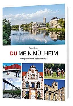 Du mein Mülheim: Die sympathische Stadt am Fluss