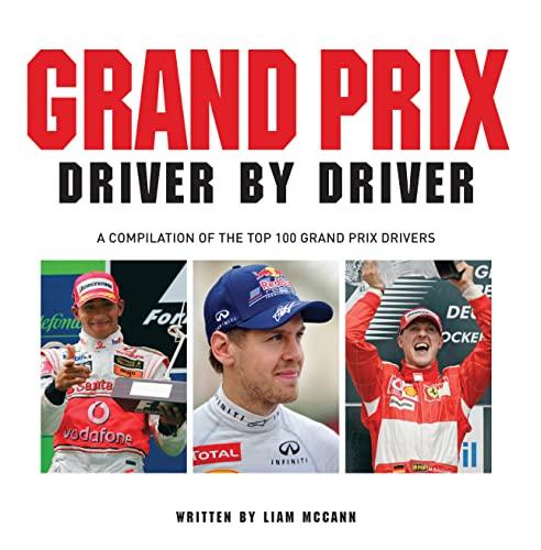 Grand Prix Driver by Driver: A Compilation of the Top 100 Grand Prix Drivers